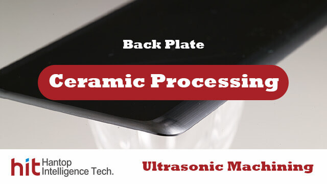 ceramic back plate introduction-Hantop Intelligence Tech.